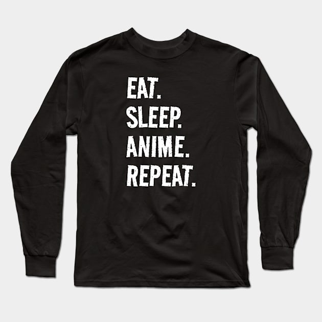 Eat. Sleep. Anime. Repeat. Life is great when you're doing what you love! It's the anime circle of life! Long Sleeve T-Shirt by SeaStories